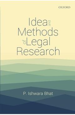 Coperta cărții 'Idea and Methods of Legal Research - P. Ishwara Bhat'