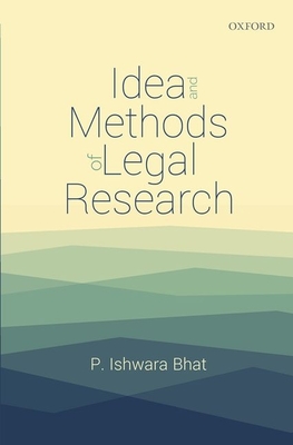 Coperta cărții 'Idea and Methods of Legal Research - P. Ishwara Bhat'