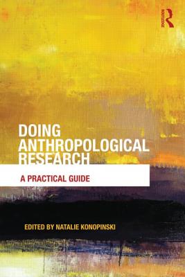 Doing Anthropological Research: A Practical Guide - Natalie Konopinski