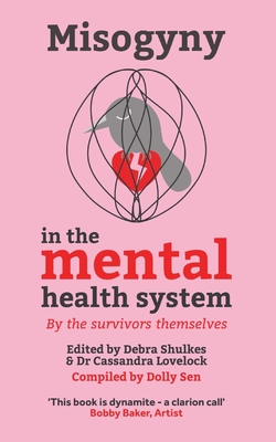 Misogyny in the Mental Health System - Dolly Sen