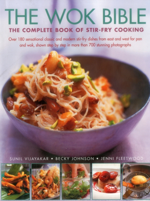 The Wok Bible: The Complete Book of Stir-Fry Cooking - Sunil Vijayakar