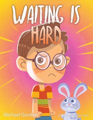 Waiting is Hard: 978-1-961069-26-8 - Michael Gordon