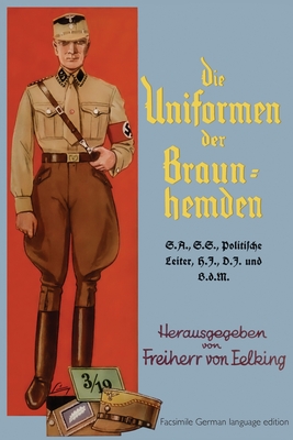 Die Uniformen der Braun-hemden: The Uniforms of the Brown Shirts - Hauptmann A. D. Freiherr Von Getting