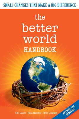 The Better World Handbook: Small Changes That Make a Big Difference - Ellis Jones