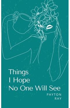 Coperta cărții 'Things I Hope No One Will See - Payton Ray'