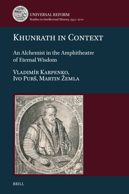 Khunrath in Context: An Alchemist in the Amphitheatre of Eternal Wisdom - Vladimir Karpenko