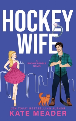 Coperta cărții 'Hockey Wife (A Rookie Rebels Novel) - Kate Meader'