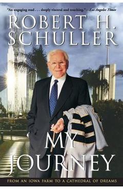 Coperta cărții 'My Journey: From an Iowa Farm to a Cathedral of Dreams - Robert H. Schuller'