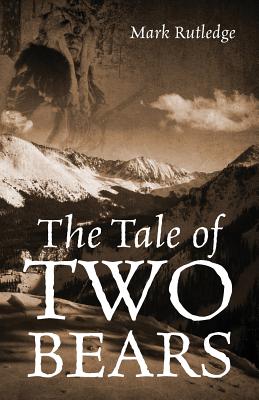 The Tale of Two Bears - Mark Rutledge