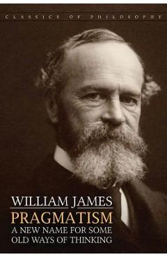 Coperta cărții 'Pragmatism: A New Name for Some Old Ways of Thinking - William James'