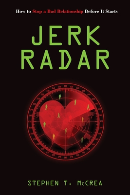 Coperta cărții 'Jerk Radar: How to Stop a Bad Relationship Before It Starts - Stephen T. Mccrea'