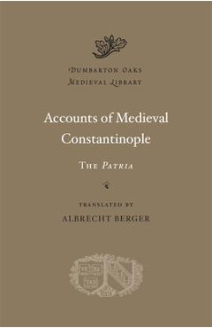 Coperta cărții 'Accounts of Medieval Constantinople: The Patria - Albrecht Berger'
