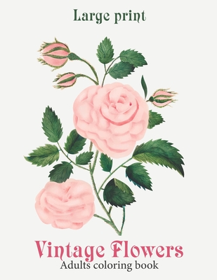 Large Print Vintage Flowers Coloring Book: Amazing Vintage Flowers Coloring Book for Adult Easy Coloring Page. Stress Relieving and Relaxation. (Flowe - Salma Books House