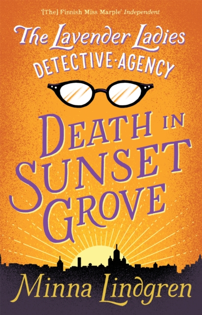 The Lavender Ladies Detective Agency: Death in Sunset Grove - Minna Lindgren