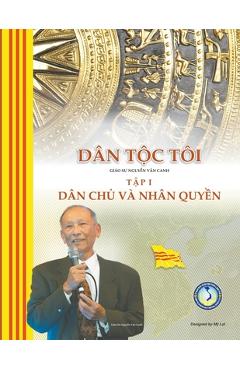 Coperta cărții 'Dân Tộc Tôi - Tập I: Dân Chủ và Nhân Quyền - Canh Nguyen'