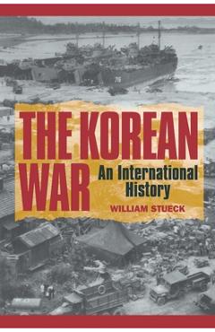 Coperta cărții 'The Korean War: An International History - William Stueck'