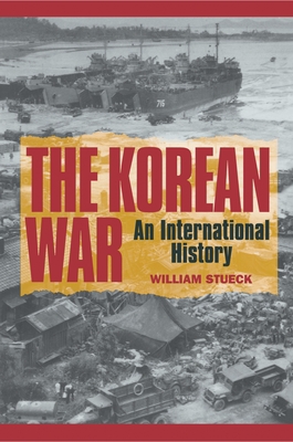 Coperta cărții 'The Korean War: An International History - William Stueck'