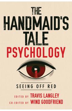 Coperta cărții 'The Handmaid's Tale Psychology: Seeing Off Red - Travis Langley'