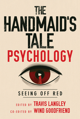 Coperta cărții 'The Handmaid's Tale Psychology: Seeing Off Red - Travis Langley'