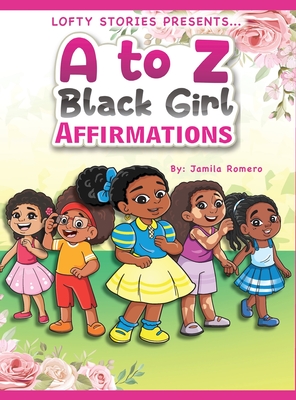 A to Z Black Girl Affirmations - Jamila Romero