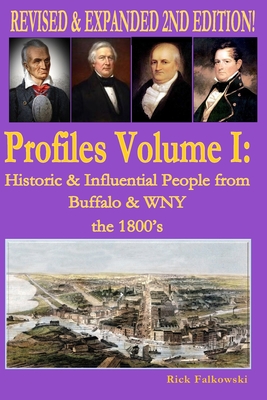 Coperta cărții 'Profiles Volume I: Historic & Influential People from Buffalo & WNY - The 1800s - Rick Falkowski'