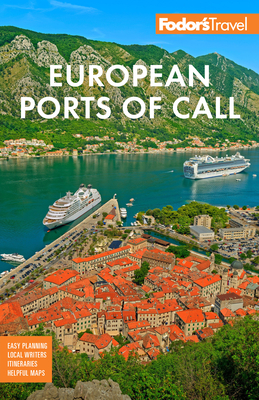 Fodor's European Cruise Ports of Call: Top Cruise Ports in the Mediterranean, Aegean, and Northern Europe - 