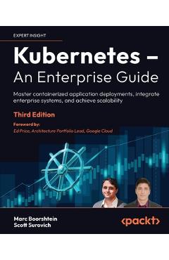 Coperta cărții 'Kubernetes - An Enterprise Guide - Third Edition: Master containerized application deployments, integrate enterprise'