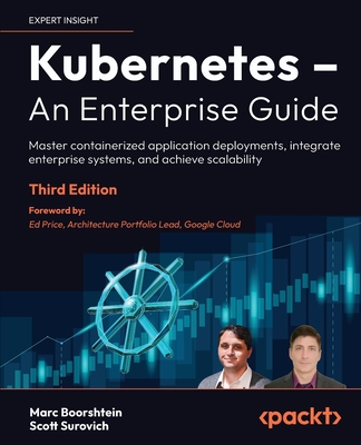 Coperta cărții 'Kubernetes - An Enterprise Guide - Third Edition: Master containerized application deployments, integrate enterprise'