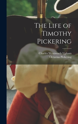 The Life of Timothy Pickering - Octavius Pickering