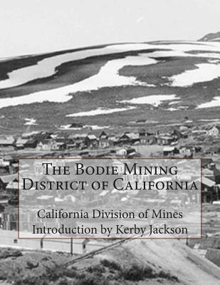 The Bodie Mining District of California - Kerby Jackson