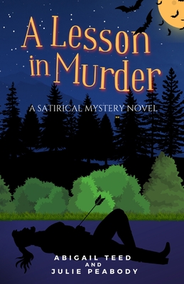 A Lesson in Murder: A Satirical Mystery Novel - Abigail Teed