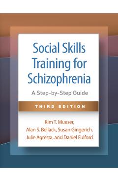 Coperta cărții 'Social Skills Training for Schizophrenia: A Step-By-Step Guide - Kim T. Mueser'