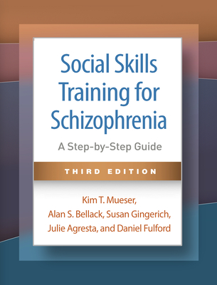 Coperta cărții 'Social Skills Training for Schizophrenia: A Step-By-Step Guide - Kim T. Mueser'