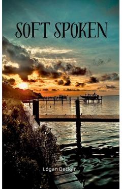 Coperta cărții 'soft spoken - Logan Decker'
