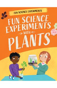 Coperta cărții 'Fun Science Experiments with Plants - Claudia Martin'