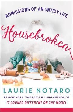 Coperta cărții 'Housebroken: Admissions of an Untidy Life - Laurie Notaro'