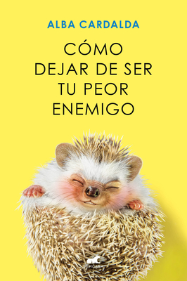 Cómo Dejar de Ser Tu Peor Enemigo / How to Stop Being Your Own Worst Enemy - Alba Cardalda