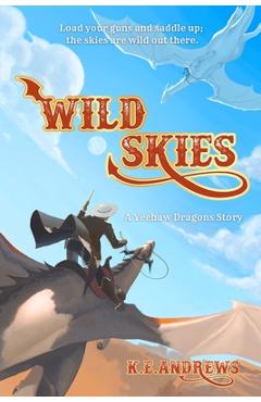 Coperta cărții 'Wild Skies: A Yeehaw Dragons Story - K. E. Andrews'