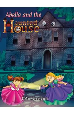 Coperta cărții 'Abella and the Haunted House - Zane Carson Carruth'