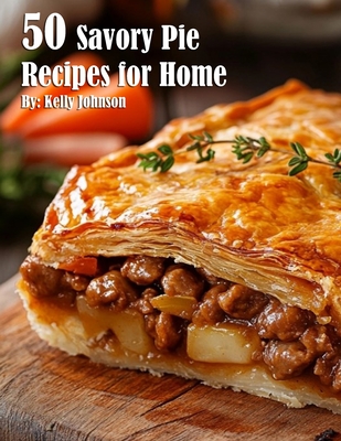 Coperta cărții '50 Savory Pie Recipes for Home - Kelly Johnson'