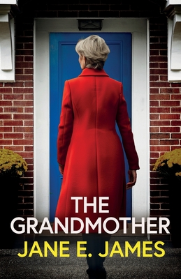 The Grandmother: An unputdownable psychological thriller with a jaw-dropping twist - Jane E. James