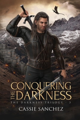Coperta cărții 'Conquering the Darkness: The Darkness Trilogy - 3 - Cassie Sanchez'