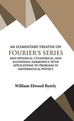 Coperta cărții 'An Elementary Treatise on Fourier Series - William Elwood Byerly'