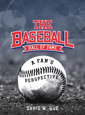 The Baseball Hall of Fame - David W. Gue