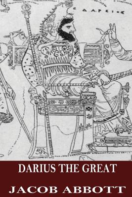 Darius the Great - Jacob Abbott
