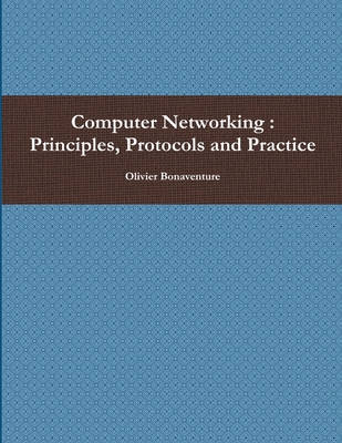 Computer Networking: Principles, Protocols and Practice - Olivier Bonaventure