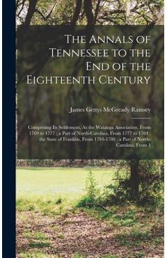 Coperta cărții 'The Annals of Tennessee to the End of the Eighteenth Century: Comprising Its Settlement, As the Watauga Association,'