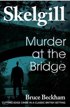 Coperta cărții 'Murder at the Bridge - Bruce Beckham'