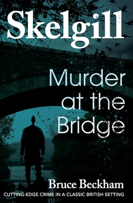 Murder at the Bridge - Bruce Beckham