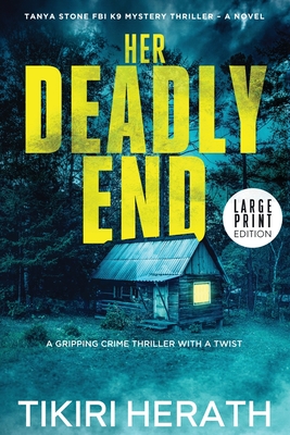 Her Deadly End - LARGE PRINT EDITION: A gripping crime thriller with a twist - Tikiri Herath